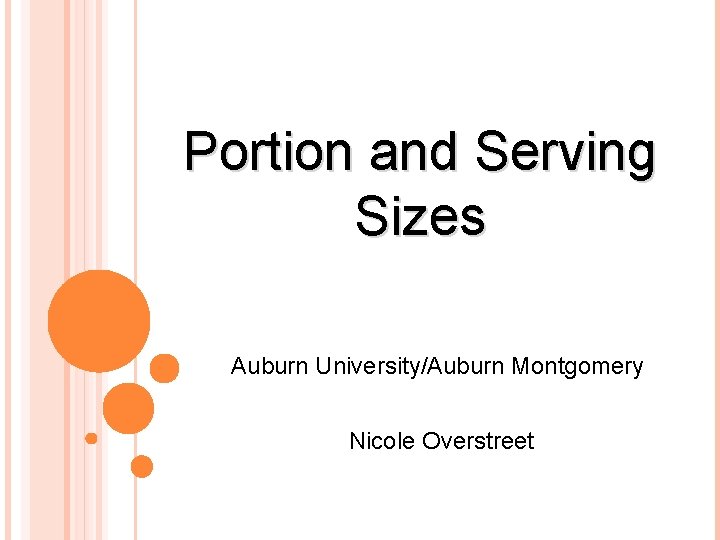 Portion and Serving Sizes Auburn University/Auburn Montgomery Nicole Overstreet 