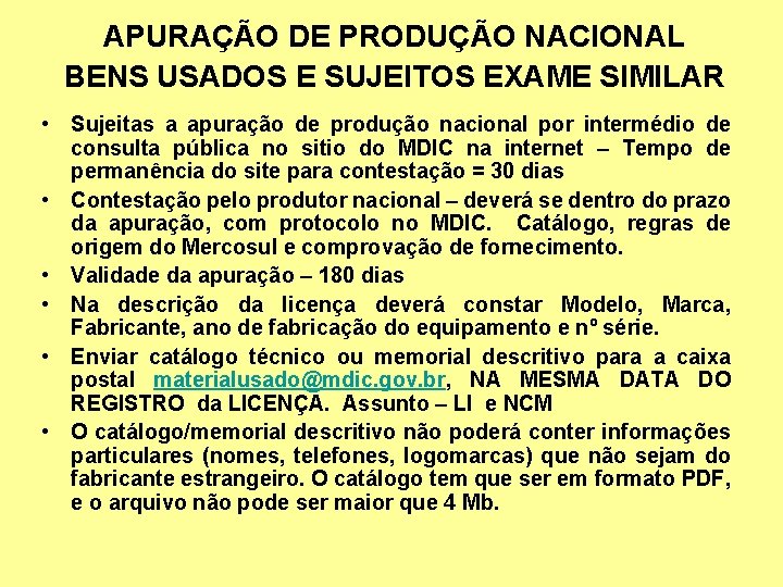 APURAÇÃO DE PRODUÇÃO NACIONAL BENS USADOS E SUJEITOS EXAME SIMILAR • Sujeitas a apuração