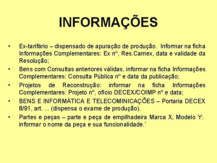 INFORMAÇÕES • • • Ex-tarifário – dispensado de apuração de produção. Informar na ficha