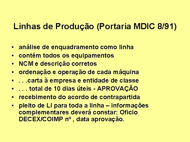 Linhas de Produção (Portaria MDIC 8/91) • • análise de enquadramento como linha contém