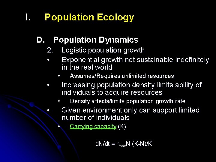 I. Population Ecology D. Population Dynamics 2. • Logistic population growth Exponential growth not