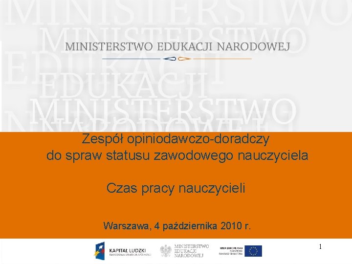 Zespół opiniodawczo-doradczy do spraw statusu zawodowego nauczyciela Czas pracy nauczycieli Warszawa, 4 października 2010