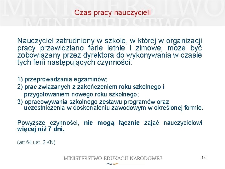 Czas pracy nauczycieli Nauczyciel zatrudniony w szkole, w której w organizacji pracy przewidziano ferie