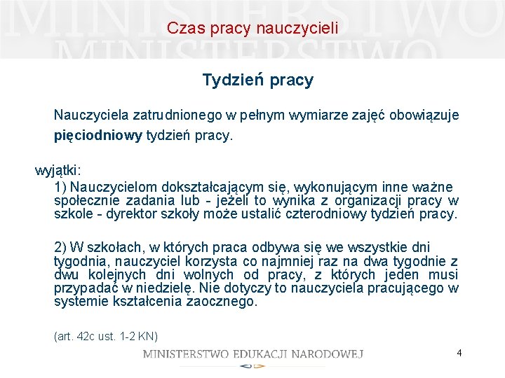 Czas pracy nauczycieli Tydzień pracy Nauczyciela zatrudnionego w pełnym wymiarze zajęć obowiązuje pięciodniowy tydzień