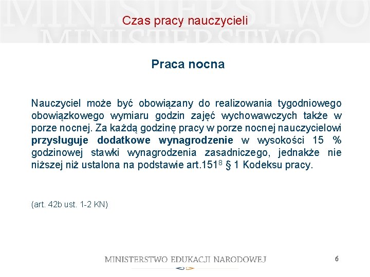 Czas pracy nauczycieli Praca nocna Nauczyciel może być obowiązany do realizowania tygodniowego obowiązkowego wymiaru