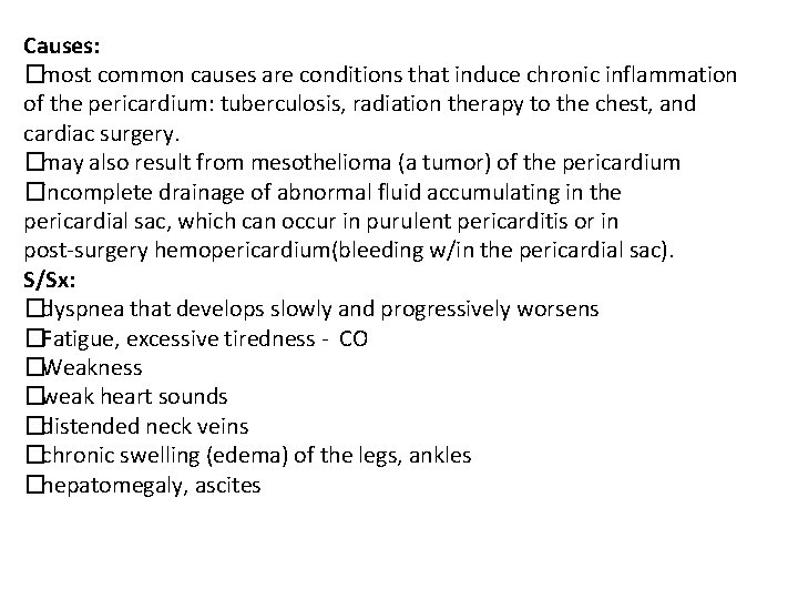 Causes: �most common causes are conditions that induce chronic inflammation of the pericardium: tuberculosis,