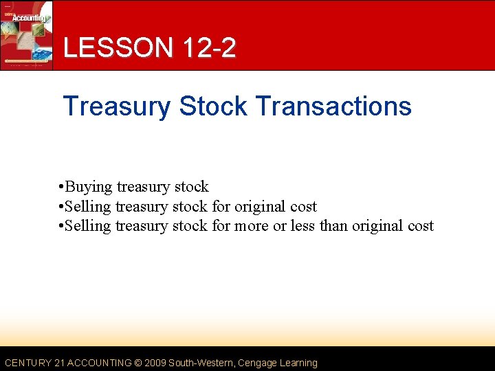 LESSON 12 -2 Treasury Stock Transactions • Buying treasury stock • Selling treasury stock
