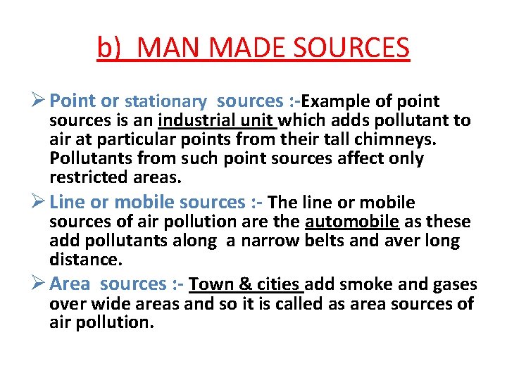 b) MAN MADE SOURCES Ø Point or stationary sources : -Example of point sources