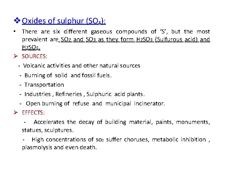 v Oxides of sulphur (SOx): • There are six different gaseous compounds of ‘S’,