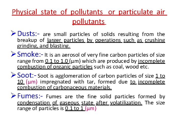 Physical state of pollutants or particulate air pollutants Ø Dusts: - are small particles