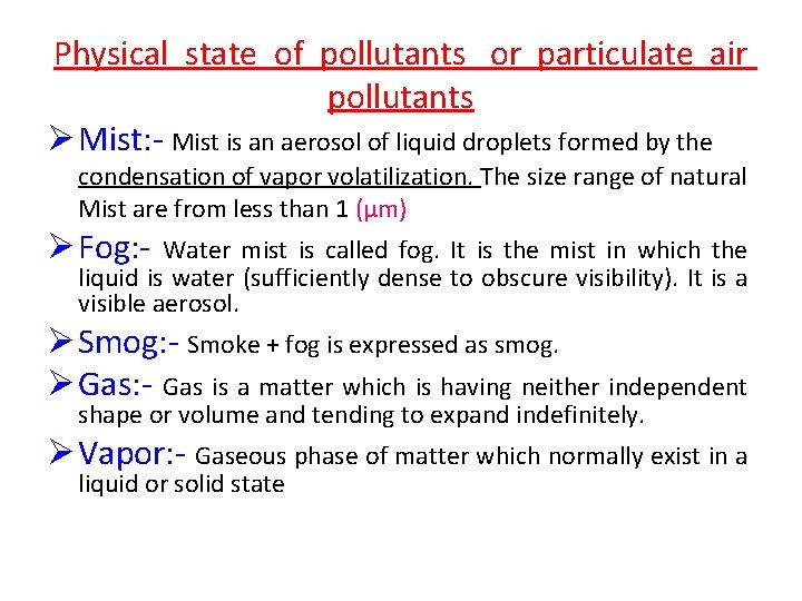 Physical state of pollutants or particulate air pollutants Ø Mist: - Mist is an