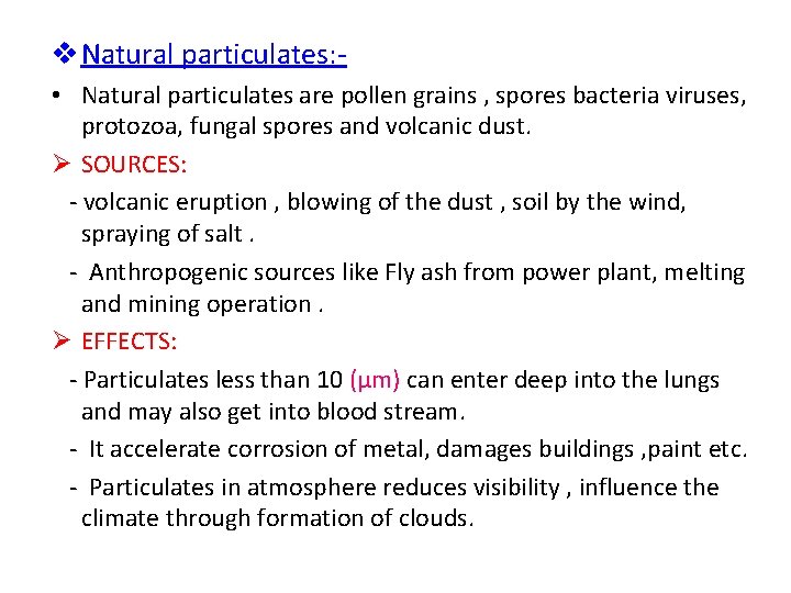 v Natural particulates: • Natural particulates are pollen grains , spores bacteria viruses, protozoa,