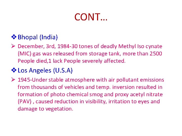 CONT… v Bhopal (India) Ø December, 3 rd, 1984 -30 tones of deadly Methyl