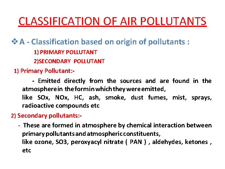 CLASSIFICATION OF AIR POLLUTANTS v A - Classification based on origin of pollutants :