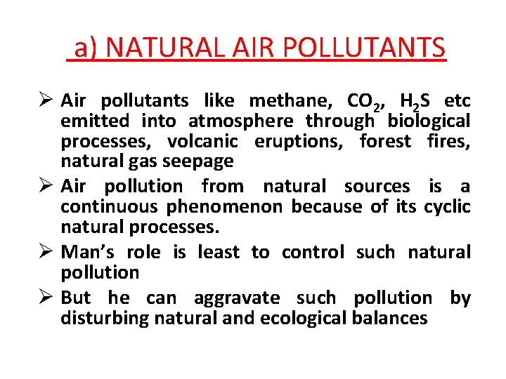 a) NATURAL AIR POLLUTANTS Ø Air pollutants like methane, CO 2, H 2 S