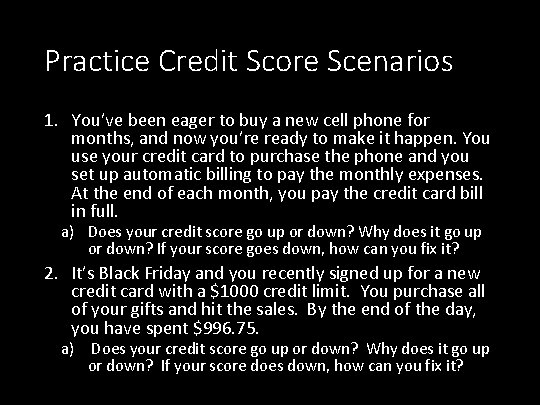 Practice Credit Score Scenarios 1. You’ve been eager to buy a new cell phone