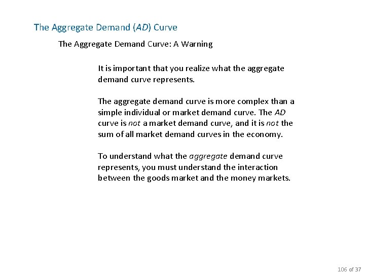 The Aggregate Demand (AD) Curve The Aggregate Demand Curve: A Warning It is important