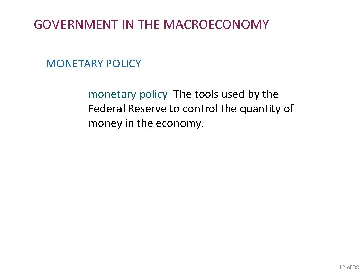 GOVERNMENT IN THE MACROECONOMY MONETARY POLICY monetary policy The tools used by the Federal