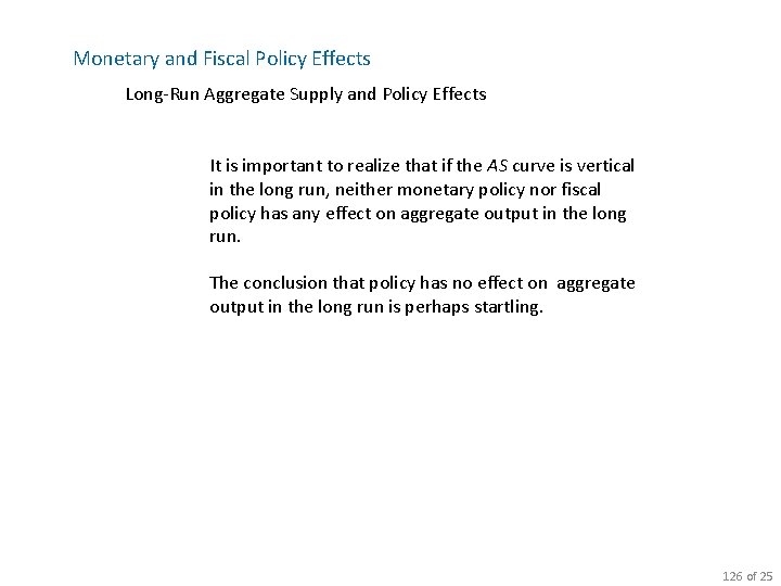 Monetary and Fiscal Policy Effects Long-Run Aggregate Supply and Policy Effects It is important
