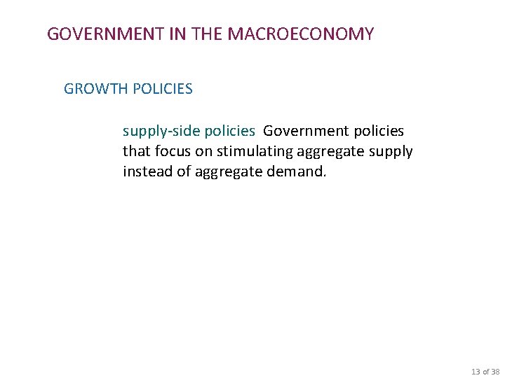 GOVERNMENT IN THE MACROECONOMY GROWTH POLICIES supply-side policies Government policies that focus on stimulating