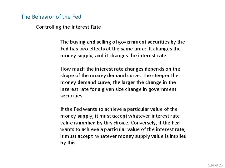 The Behavior of the Fed Controlling the Interest Rate The buying and selling of