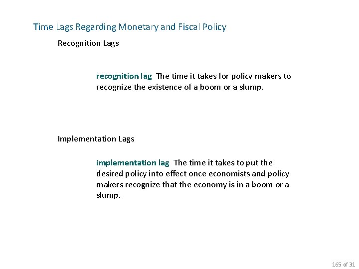 Time Lags Regarding Monetary and Fiscal Policy Recognition Lags recognition lag The time it Time Lags Regarding Monetary and Fiscal Policy Recognition Lags recognition lag The time it