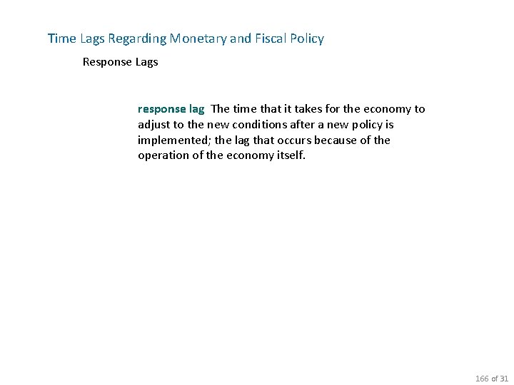 Time Lags Regarding Monetary and Fiscal Policy Response Lags response lag The time that
