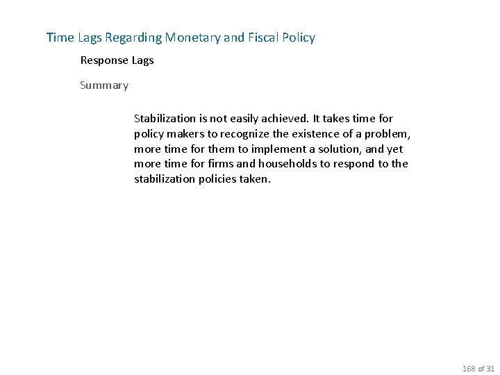 Time Lags Regarding Monetary and Fiscal Policy Response Lags Summary Stabilization is not easily
