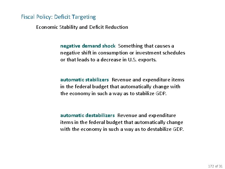 Fiscal Policy: Deficit Targeting Economic Stability and Deficit Reduction negative demand shock Something that
