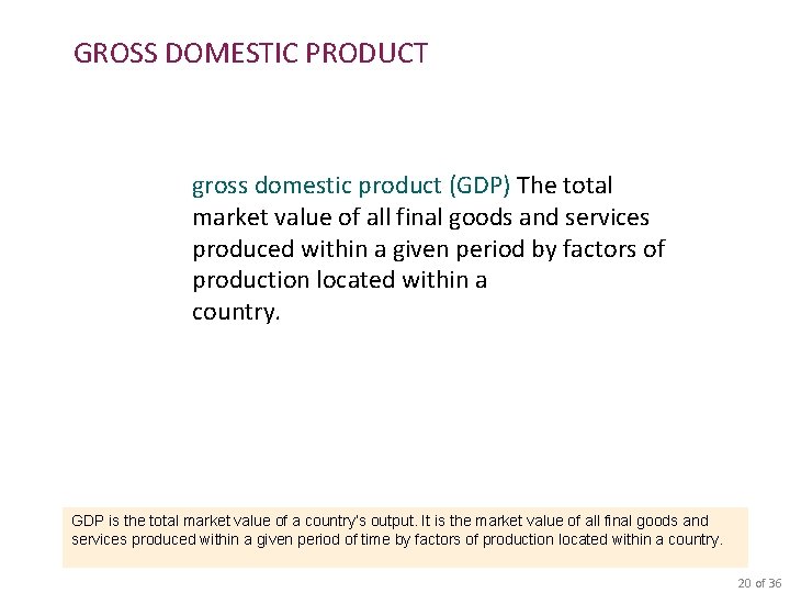 GROSS DOMESTIC PRODUCT gross domestic product (GDP) The total market value of all final