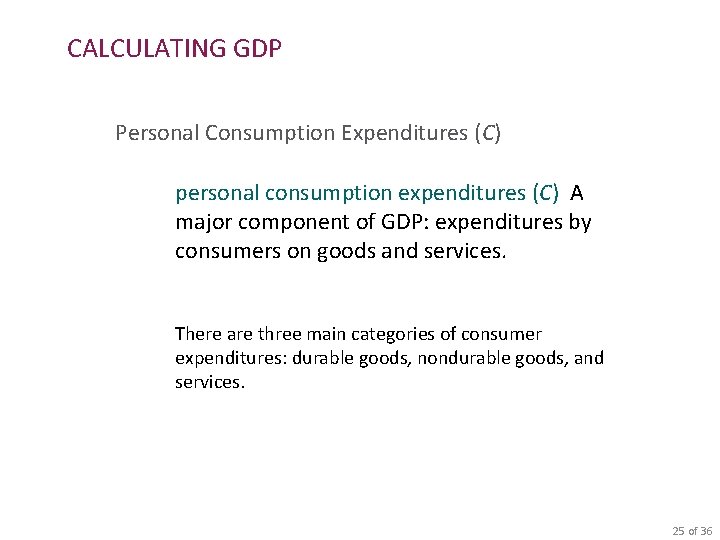 CALCULATING GDP Personal Consumption Expenditures (C) personal consumption expenditures (C) A major component of