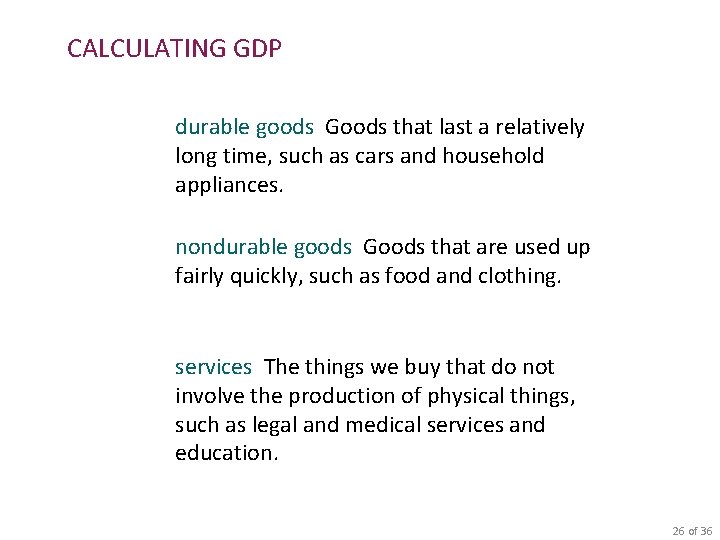 CALCULATING GDP durable goods Goods that last a relatively long time, such as cars