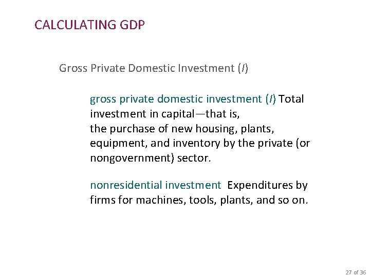 CALCULATING GDP Gross Private Domestic Investment (I) gross private domestic investment (I) Total investment