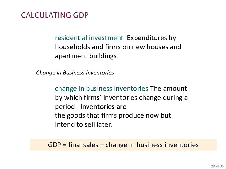 CALCULATING GDP residential investment Expenditures by households and firms on new houses and apartment