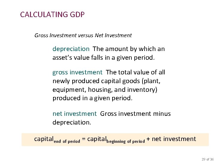 CALCULATING GDP Gross Investment versus Net Investment depreciation The amount by which an asset’s