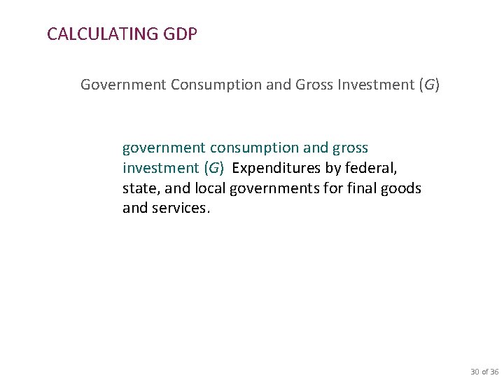 CALCULATING GDP Government Consumption and Gross Investment (G) government consumption and gross investment (G)