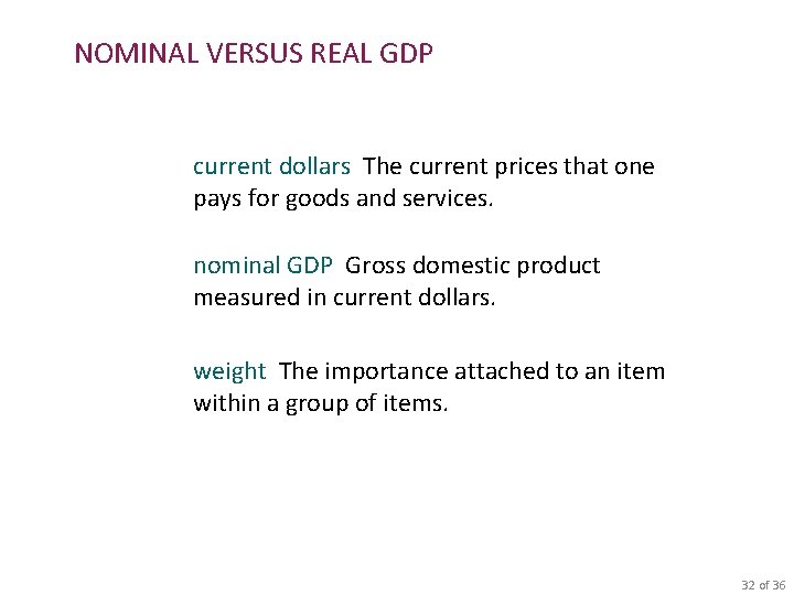 NOMINAL VERSUS REAL GDP current dollars The current prices that one pays for goods