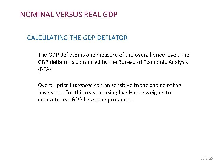 NOMINAL VERSUS REAL GDP CALCULATING THE GDP DEFLATOR The GDP deflator is one measure