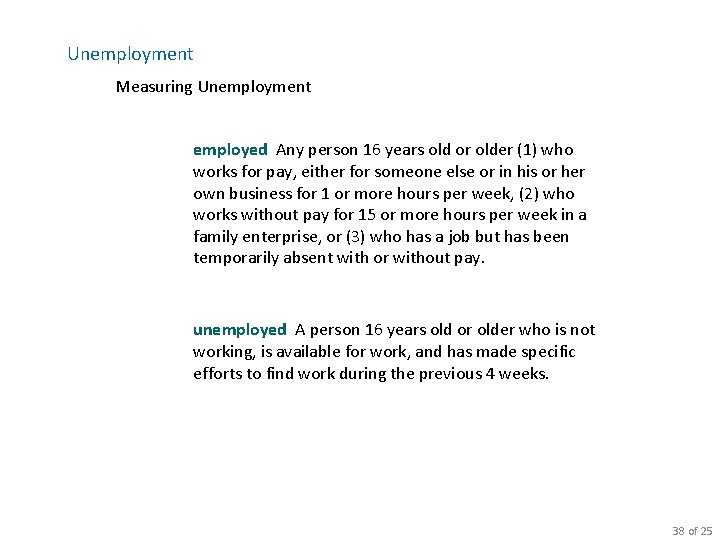 Unemployment Measuring Unemployment employed Any person 16 years old or older (1) who works