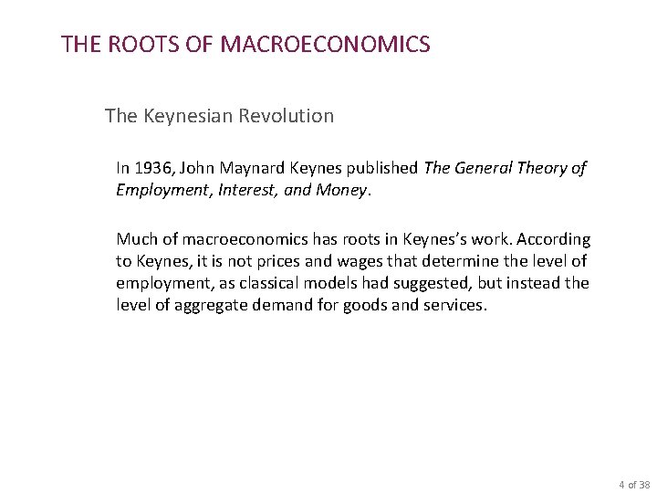 THE ROOTS OF MACROECONOMICS The Keynesian Revolution In 1936, John Maynard Keynes published The