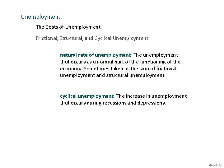 Unemployment The Costs of Unemployment Frictional, Structural, and Cyclical Unemployment natural rate of unemployment