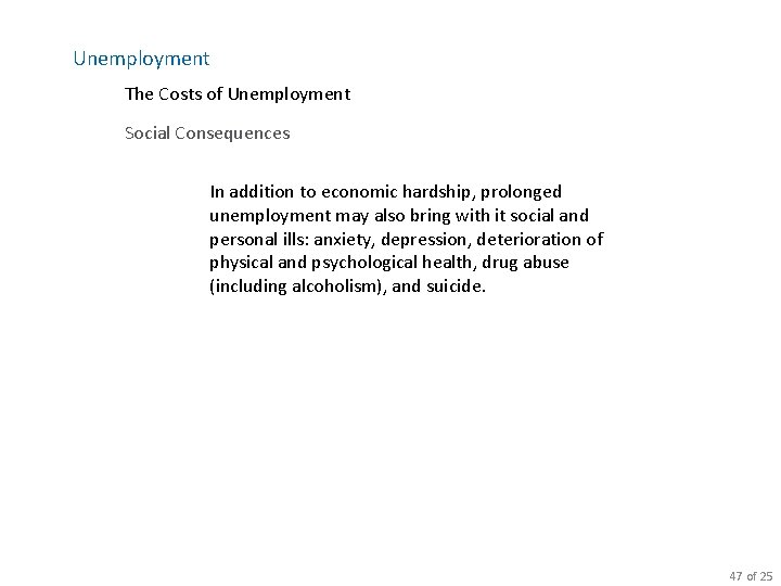Unemployment The Costs of Unemployment Social Consequences In addition to economic hardship, prolonged unemployment