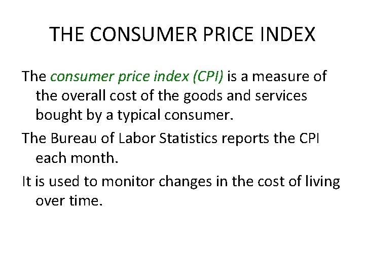 THE CONSUMER PRICE INDEX The consumer price index (CPI) is a measure of the