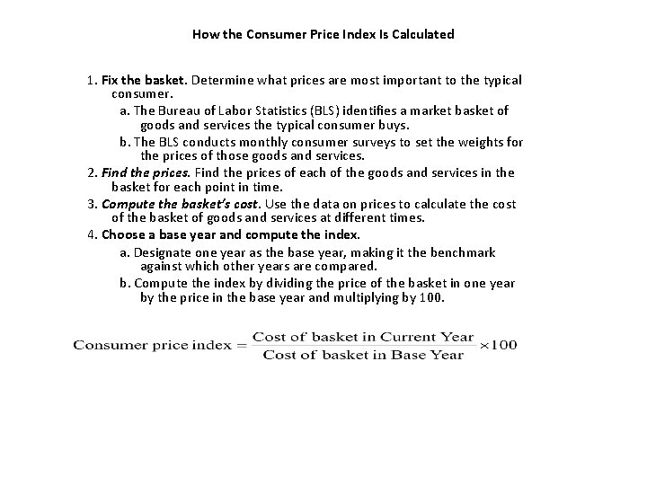 How the Consumer Price Index Is Calculated 1. Fix the basket. Determine what prices