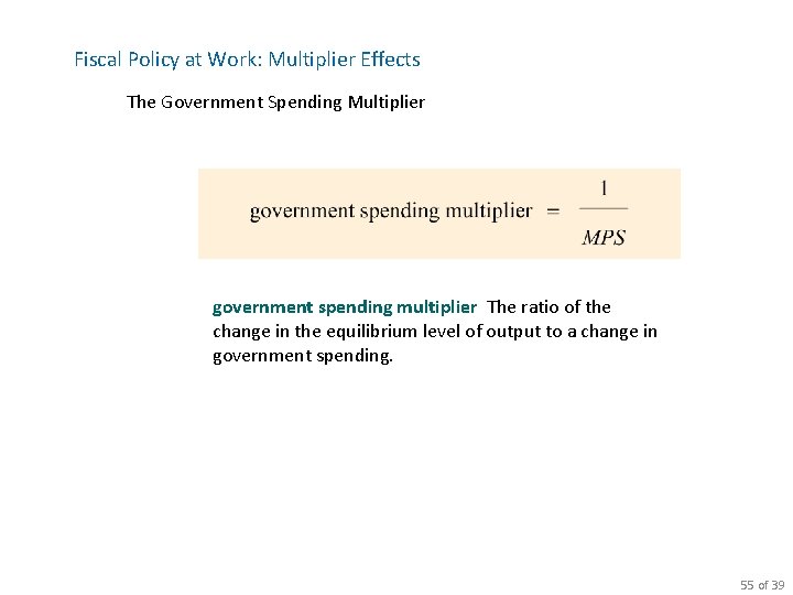 Fiscal Policy at Work: Multiplier Effects The Government Spending Multiplier government spending multiplier The