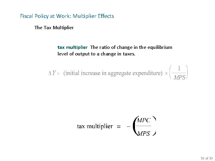 Fiscal Policy at Work: Multiplier Effects The Tax Multiplier tax multiplier The ratio of