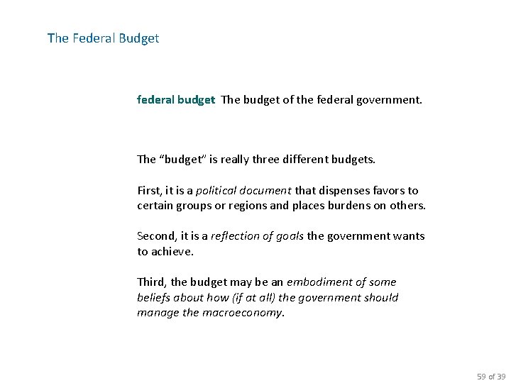 The Federal Budget federal budget The budget of the federal government. The “budget” is