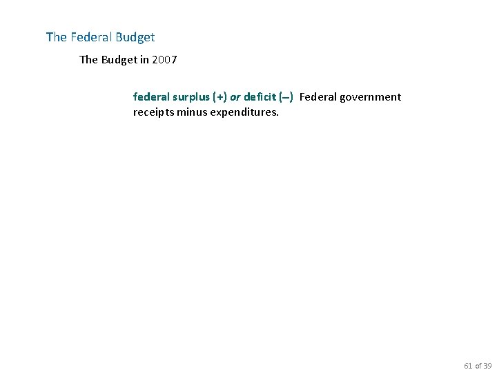 The Federal Budget The Budget in 2007 federal surplus (+) or deficit ( )