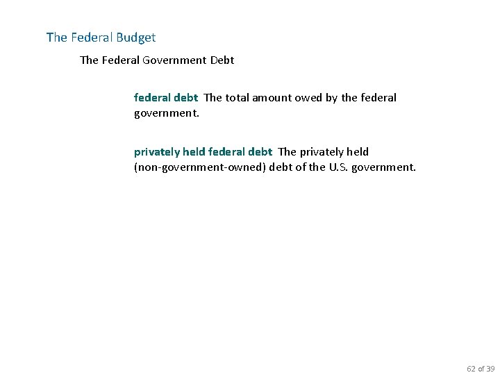 The Federal Budget The Federal Government Debt federal debt The total amount owed by