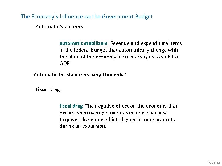 The Economy’s Influence on the Government Budget Automatic Stabilizers automatic stabilizers Revenue and expenditure